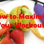How to Maximize Your Workouts