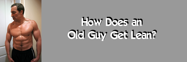 how-an-old-guy-gets-lean