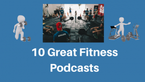 10 Great Fitness Podcasts